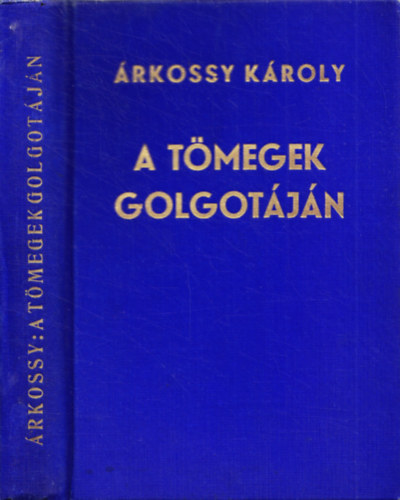 rkossy Kroly - A tmegek Golgotjn