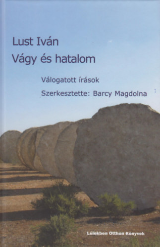 Lust Iván - Vágy és Hatalom - Válogatott írások