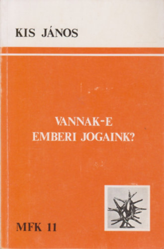 Kis Jnos - Vannak-e emberi jogaink?