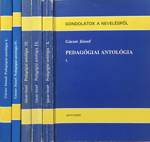 Gcser Jzsef - Pedaggiai antolgia I-V