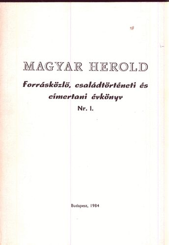 Kllay Istvn  (szerk.) - Magyar Herold: Forrskzl, csaldtrtneti s cmertani vknyv Nr. I.