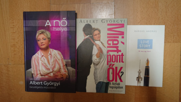 Bárdos András Albert Györgyi - 3 könyv az emberi-/párkapcsolatok nehézségeiről: Love Story, Miért pont ők?, A nő helye
