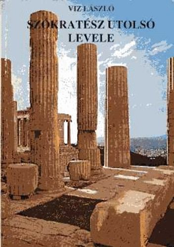 Viz Lszl - Szkratsz utols levele