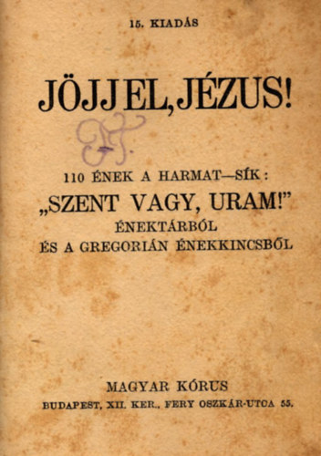 Jjj el,Jzus! 110 nek a Harmat-Sk: "Szent vagy, uram!" nektrbl...