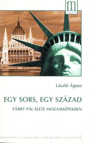 L�szl� �gnes - Egy sors, egy sz�zad (F�bry P�l �lete mozaikk�pekben) (F�bry P�l �ltal dedik�lt)