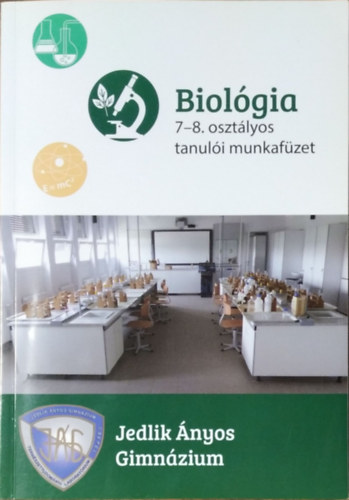 Biolgia 7-8. osztlyos tanuli munkafzet - Jedlik nyos Gimnzium