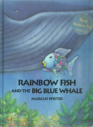Marcus Pfister - Rainbow fish and the big blue whale