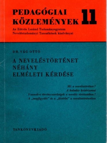 Dr. V�g Ott� szerkesztette - A nevel�st�rt�net n�h�ny elm�leti k�rd�se- Pedag�iai K�zlem�nyek 11