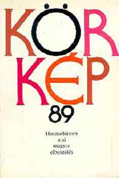 Körkép 89 (huszonhárom mai magyar elbeszélés)