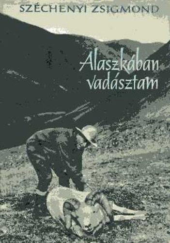 Szchenyi Zsigmond - Alaszkban vadsztam