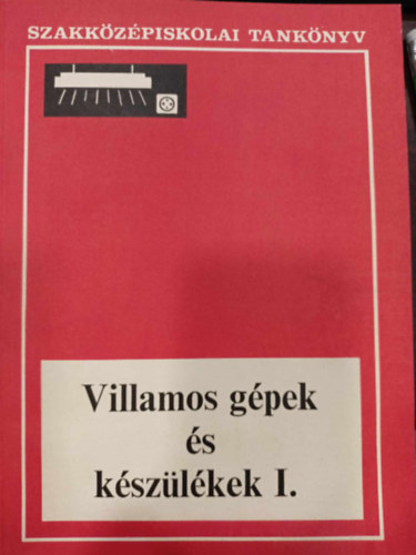 Murnyi Imre - Villamos gpek s kszlkek I.