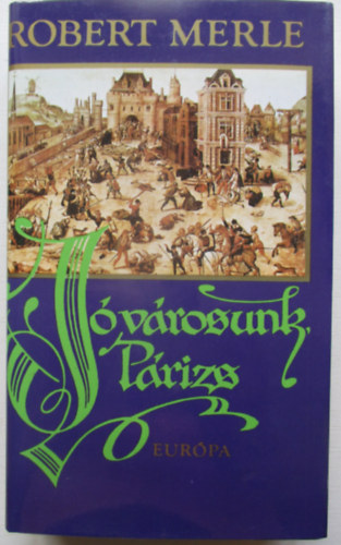 Robert Merle - J�v�rosunk, P�rizs