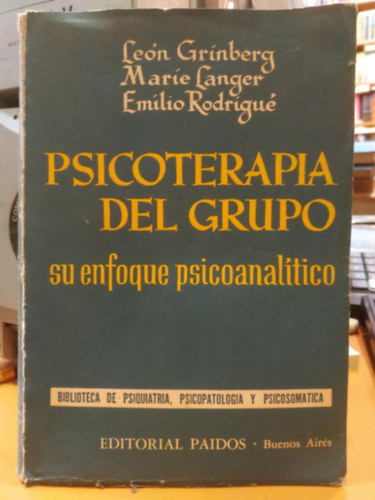 Marie Langer, Emilio Rodrigu� Leon Grinberg - Psicoterapia del grupo: su enfoque psicoanalitico (Csoportos pszichoter�pia: pszichoanalitikus megk�zel�t�se)