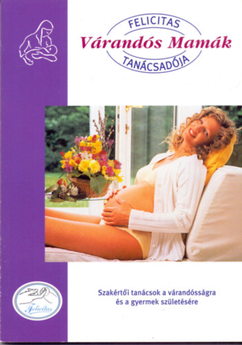 Várandós mamák tanácsadója - Szakértői tanácsok a várandóság időszakára