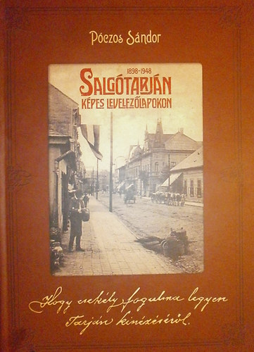 Póczos Sándor - Salgótarján képes levelezőlapokon 1898-1948