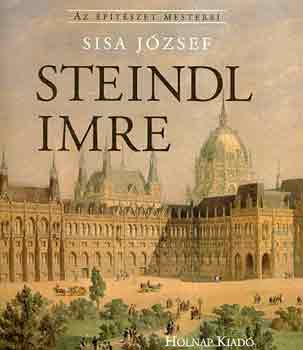 Sisa Jzsef - Steindl Imre (Az ptszet mesterei)