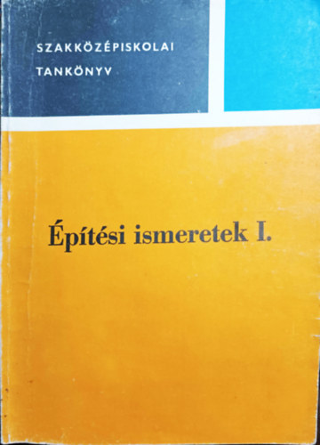 Dr. Mikulka Mikls Erdlyi Tibor - ptsi ismeretek I. (Szakkzpiskolai tanknyv)