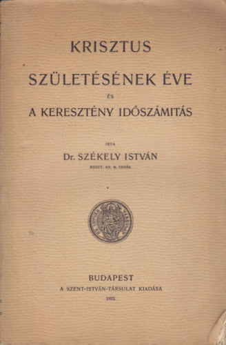 Dr. Szkely Istvn - Krisztus szletsnek ve s a keresztny idszmts