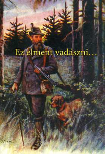 Ez elment vad�szni...- Jogszab�lyismeret, balesetelh�r�t�s vad�szoknak