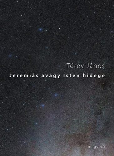 Térey János - Jeremiás avagy isten hidege