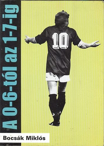 Bocs�k Mikl�s - A 0-6-t�l az 1-7-ig (Dedik�lt)