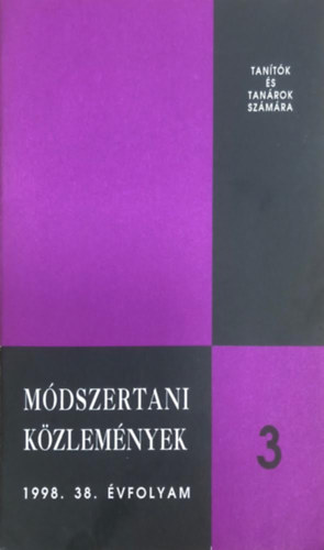 Dr. Szendrei J�nos - M�dszertani k�zlem�nyek 3. 1998/38. Tan�t�k �s tan�rok sz�m�ra