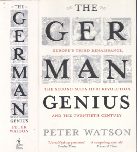 Peter Watson - The German Genius - Europe's Third Renaissance, the Second Scientific Revolution and the Twentieth Century