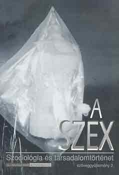 T�th L�szl�  (szerk.) - A szex (szociol�gia �s t�rsadalomt�rt�net) I-II.