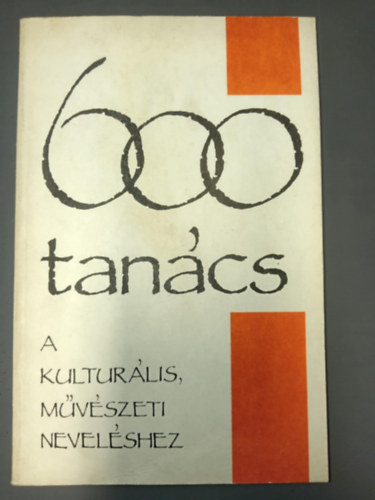 Bres Jnos, Fehr va, Gaul Emil, Tasi MIkls, Jani Gabriella  Balzs rpd (szerk.) - 600 tancs a kulturlis, mvszeti nevelshez