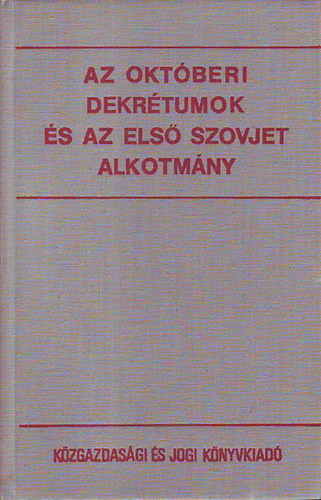 Dr. Kovcs Istvn  (szerk.) - Az oktberi dekrtumok s az els szovjet alkotmny