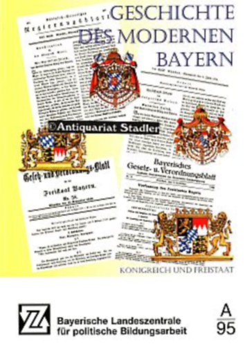 Manfred Treml - Geschichte des modernen Bayern - K�nigreich und Freistaat.