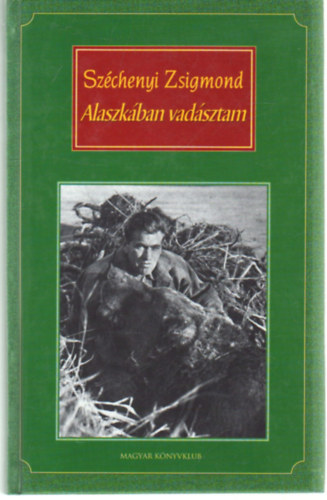 Sz�chenyi Zsigmond - Alaszk�ban vad�sztam
