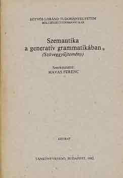 Havas Ferenc (Szerk.) - Szemantika a generatív grammatikában (szöveggyűjtemény)