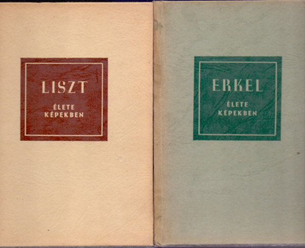 Szelényi István - László Zsigmond - Liszt élete képekben + Erkel élete képekben