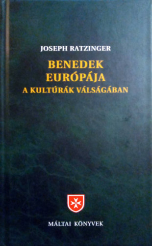 Joseph Ratzinger - Benedek Eur�p�ja a kult�r�k v�ls�g�ban