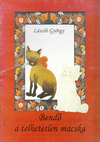 Lszl Gyrgy - Lszl Gyrgy - Bend a telhetetlen macska