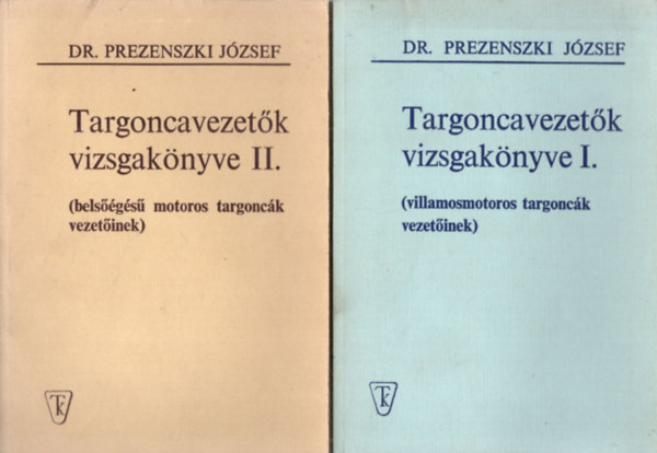 Dr. Prezenszki Jzsef - Targoncavezetk vizsgaknyve I-II. (villamosmotoros targonck vezetinek + Belsgs motoros targonck vezetinek)