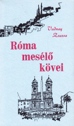 Vadnay Zsuzsa - R�ma mes�l� k�vei