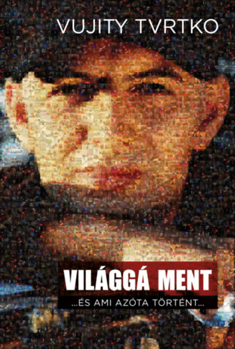 Vujity Tvrtko - Vil�gg� ment