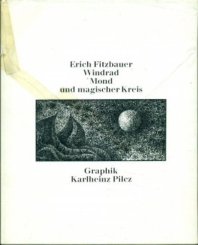 Erich Fitzbauer - Windrad, Mond und magischer Kreis