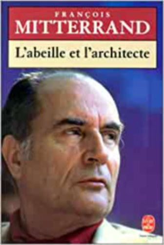 Mitterrand Francois - L'abeille et l'architecte
