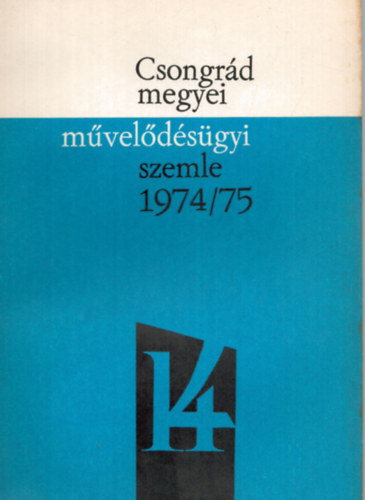Dr. Vida Zolt�n  (szerk.) - Csongr�d megyei m�vel�d�s�gyi szemle 1974/75. tan�v XIV.