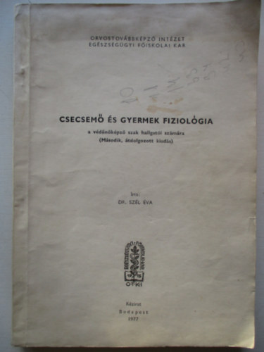 Dr. Sz�l �va - Csecsem� �s gyermek fiziol�gia (A v�d�n�k�pz� szak hallgat�i sz�m�ra)