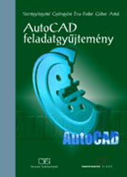 Fodor; Szentgyörgyiné Gyöngyösi Éva - AutoCAD feladatgyűjtemény