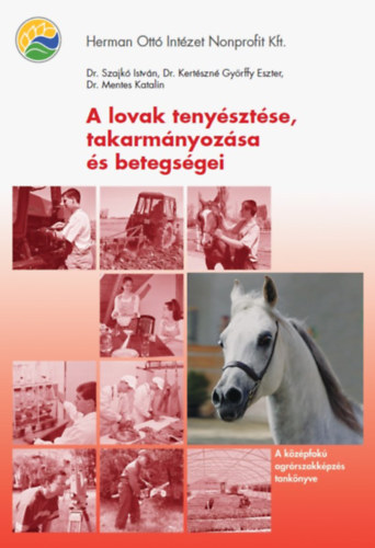 Dr. Dr. Kertszn Gyrffy Eszter, Dr. Mentes Katalin Szajk Istvn - A lovak tenysztse, takarmnyozsa s betegsgei