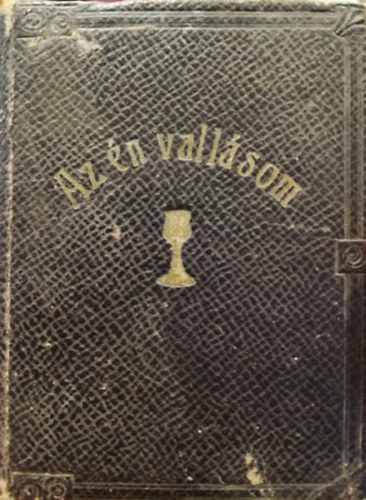 Dr. Erdős Károly - Az én vallásom A református öntudat erősítésére a konfirmált ifjúság és felnőtt egyháztagok számára