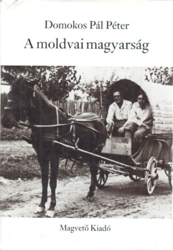 Domokos Pál Péter - A moldvai magyarság