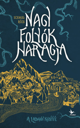 Schmal Róza - Nagy folyók haragja I. - A Ladann könyve