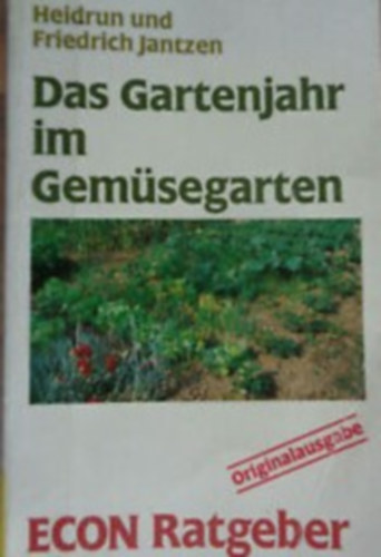 Heindrun und Friedrich Jantzen - Das Gartenjahr im Gem�segarten