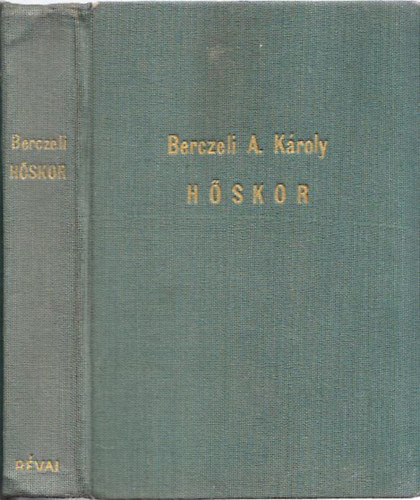Berczeli A. Károly - Hőskor